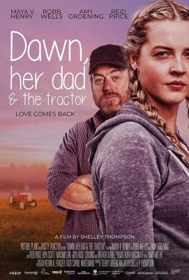 Дон, ее отец и трактор / Dawn, Her Dad & the Tractor (2021) смотреть онлайн бесплатно в отличном качестве