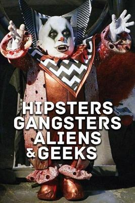 Хипстеры, гангстеры, пришельцы и гики / Aliens, Clowns & Geeks (2019) смотреть онлайн бесплатно в отличном качестве