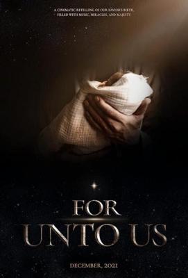 Ибо для нас / For Unto Us (2021) смотреть онлайн бесплатно в отличном качестве