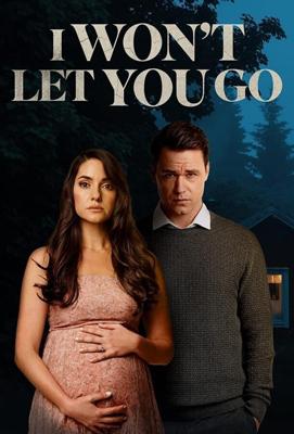 Я не отпущу тебя / I Won't Let You Go (2022) смотреть онлайн бесплатно в отличном качестве