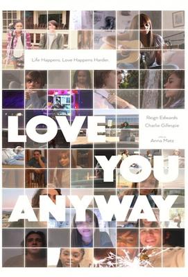 Я всё равно тебя люблю (Love You Anyway) 2022 года смотреть онлайн бесплатно в отличном качестве. Постер