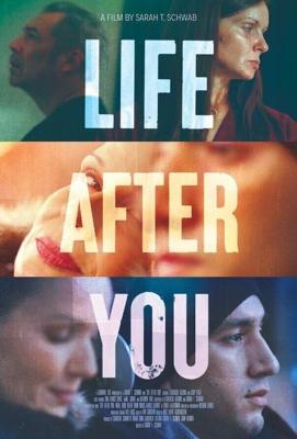 Жизнь после тебя (Life After You) 2021 года смотреть онлайн бесплатно в отличном качестве. Постер