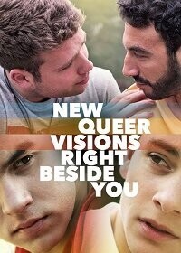 Новые квир-видения: Рядом с тобой (New Queer Visions: Right Beside You)  года смотреть онлайн бесплатно в отличном качестве. Постер