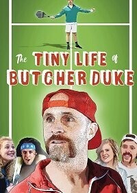 Обыкновенная жизнь Бутчера Дюка (The Tiny Life of Butcher Duke) 2019 года смотреть онлайн бесплатно в отличном качестве. Постер