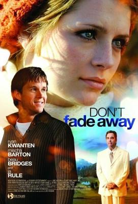 Не исчезай / Don't Fade Away (2010) смотреть онлайн бесплатно в отличном качестве