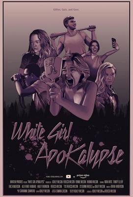 Апокалипсис белой девчонки (White Girl Apokalypse) 2021 года смотреть онлайн бесплатно в отличном качестве. Постер