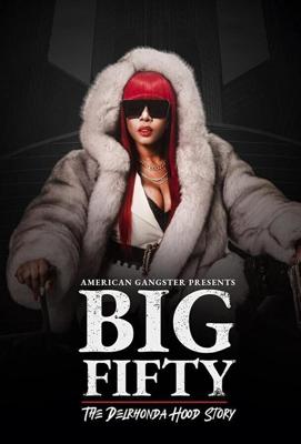 Биг Фифти: история Дэлронды Худ / American Gangster Presents: Big 50 - The Delrhonda Hood Story (2021) смотреть онлайн бесплатно в отличном качестве