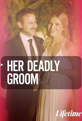 Жених-убийца (Her Deadly Groom)  года смотреть онлайн бесплатно в отличном качестве. Постер