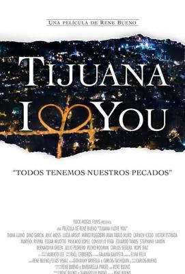 Тихуана, я люблю тебя (Tijuana I Love You)  года смотреть онлайн бесплатно в отличном качестве. Постер