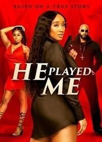 Он играл со мной / He Played Me (2021) смотреть онлайн бесплатно в отличном качестве