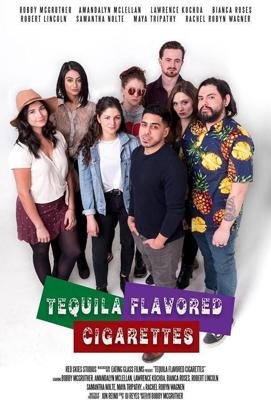 Сигареты со вкусом текилы / Tequila Flavored Cigarettes (2019) смотреть онлайн бесплатно в отличном качестве