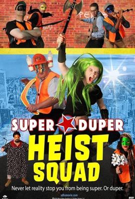 Супер-пупер команда грабителей / Super Duper Heist Squad (2021) смотреть онлайн бесплатно в отличном качестве