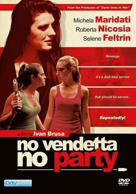 Никакой вечеринки, пока не отомстишь / No vendetta no party (2019) смотреть онлайн бесплатно в отличном качестве