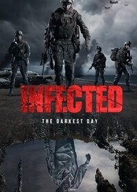 Инфицированные: самый темный день / Infected: The Darkest Day (Infected) (2021) смотреть онлайн бесплатно в отличном качестве