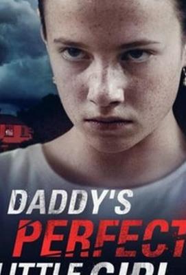 Папина идеальная малышка / Daddy's Perfect Little Girl (2021) смотреть онлайн бесплатно в отличном качестве