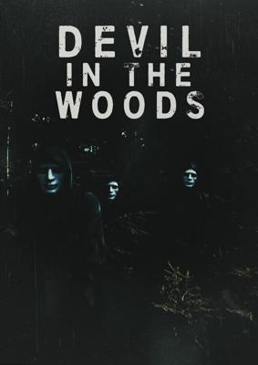 Дьявол в лесу / Devil in the Woods (2021) смотреть онлайн бесплатно в отличном качестве