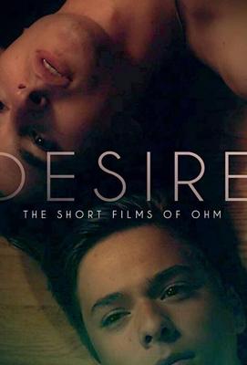 Желание: короткометражки Ома / Desire: The Short Films of Ohm (2019) смотреть онлайн бесплатно в отличном качестве