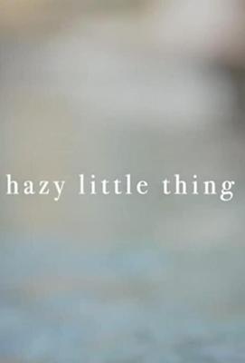 Затуманенное сознание / Hazy Little Thing (2020) смотреть онлайн бесплатно в отличном качестве