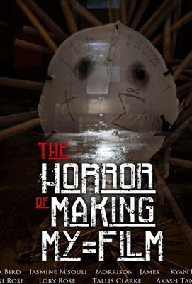 Ужас на съёмках моего фильма / The Horror of Making My Film (2019) смотреть онлайн бесплатно в отличном качестве