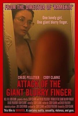 Нападение гигантского нечёткого пальца / Attack of the Giant Blurry Finger (2021) смотреть онлайн бесплатно в отличном качестве