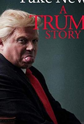 Фейк Ньюс: История Трампа / Fake News: A Trump Story (2019) смотреть онлайн бесплатно в отличном качестве