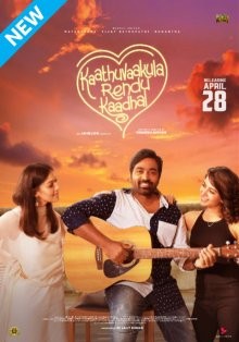 Две любви на одном дыхании / Kaathu Vaakula Rendu Kaadhal (2022) смотреть онлайн бесплатно в отличном качестве