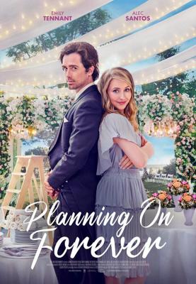 Планы на вечность / Planning on Forever (2022) смотреть онлайн бесплатно в отличном качестве