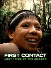 Первый контакт. Затерянное племя Амазонки / First Contact; Lost Tribe of the Amazon (2016) смотреть онлайн бесплатно в отличном качестве