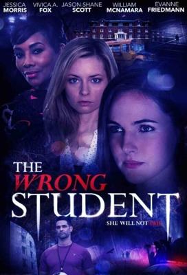 Одержимость: жажда убийства / The Wrong Student (2017) смотреть онлайн бесплатно в отличном качестве