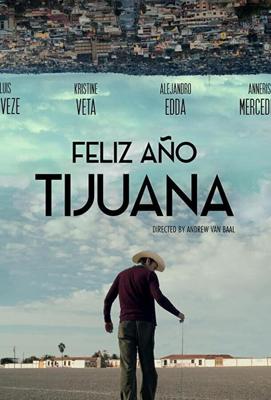 С Новым годом, Тихуана! / Feliz Año Tijuana (2018) смотреть онлайн бесплатно в отличном качестве