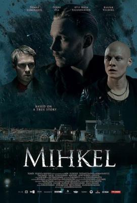 Микель / Mihkel (2018) смотреть онлайн бесплатно в отличном качестве