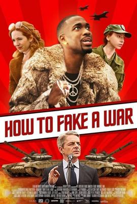 Как сымитировать войну (Как продать войну) / How to Fake a War (2019) смотреть онлайн бесплатно в отличном качестве