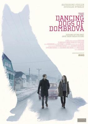 Танцующие собаки из Домбровы / The Dancing Dogs of Dombrova (2018) смотреть онлайн бесплатно в отличном качестве