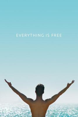 Всё возможно / Everything is Free (2017) смотреть онлайн бесплатно в отличном качестве