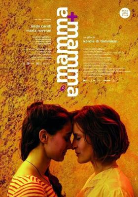 Мама + Мама / Mamma + Mamma (2018) смотреть онлайн бесплатно в отличном качестве