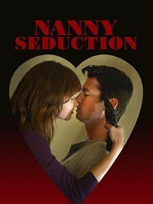 Няня-соблазнительница (Nanny Seduction) 2017 года смотреть онлайн бесплатно в отличном качестве. Постер