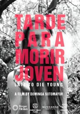 Слишком поздно умирать молодым / Tarde Para Morir Joven (2018) смотреть онлайн бесплатно в отличном качестве