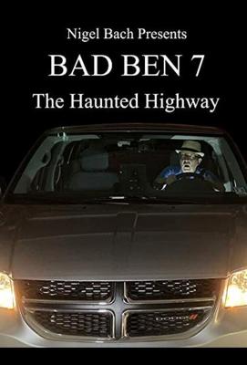 Плохой Бен 7: Шоссе призраков (Bad Ben 7: The Haunted Highway) 2019 года смотреть онлайн бесплатно в отличном качестве. Постер