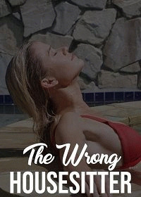 сторожней с домоработницей / The Wrong Housesitter (2020) смотреть онлайн бесплатно в отличном качестве