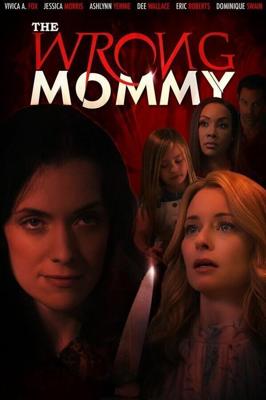 Мамаша на замену / The Wrong Mommy (2019) смотреть онлайн бесплатно в отличном качестве