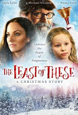 Один из сих братьев Моих меньших: Рождественская история / The Least of These- A Christmas Story (2018) смотреть онлайн бесплатно в отличном качестве