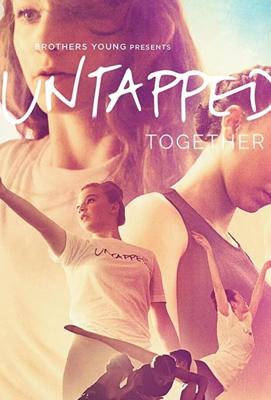 Нераскрытый потенциал: мы вместе / Untapped Together (2017) смотреть онлайн бесплатно в отличном качестве