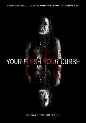 Твоя плоть, твоё проклятье (Your Flesh, Your Curse) 2017 года смотреть онлайн бесплатно в отличном качестве. Постер