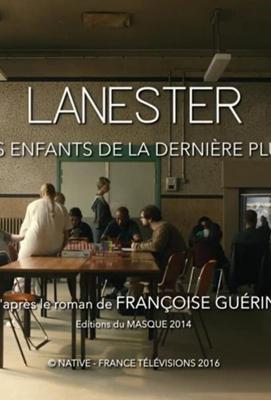 Ланестер: Безумная мечта / Lanester: Les Enfants de la Dernière Pluie (2017) смотреть онлайн бесплатно в отличном качестве