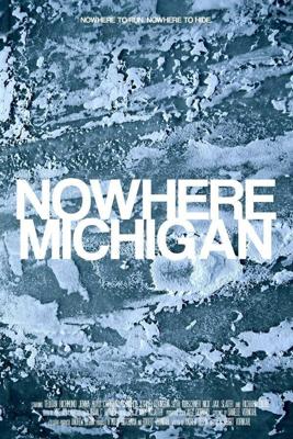 Нигде, Мичиган (Nowhere, Michigan) 2017 года смотреть онлайн бесплатно в отличном качестве. Постер