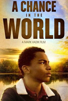 Шанс на жизнь / A Chance in the World (2017) смотреть онлайн бесплатно в отличном качестве