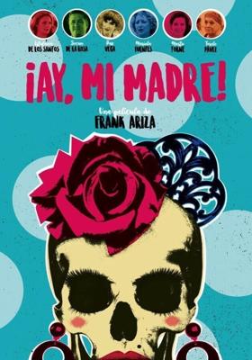 О, моя мама! / ¡Ay, mi madre! (2019) смотреть онлайн бесплатно в отличном качестве