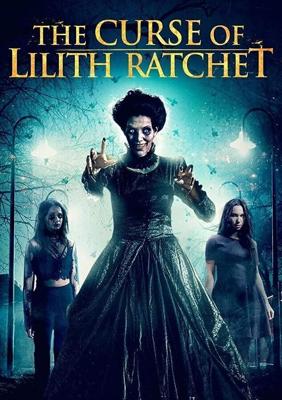 Проклятие Лилит Ратчет / The Curse of Lilith Ratchet (2018) смотреть онлайн бесплатно в отличном качестве