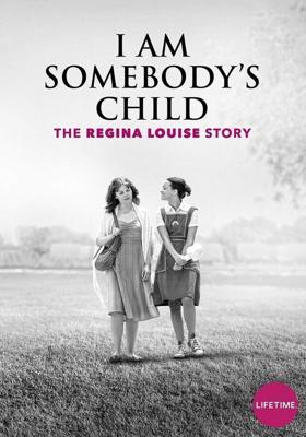 Чей-то ребенок: история Реджины Луиз / I Am Somebody's Child: The Regina Louise Story (2019) смотреть онлайн бесплатно в отличном качестве