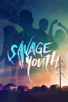 Дикая молодость (Savage Youth) 2018 года смотреть онлайн бесплатно в отличном качестве. Постер